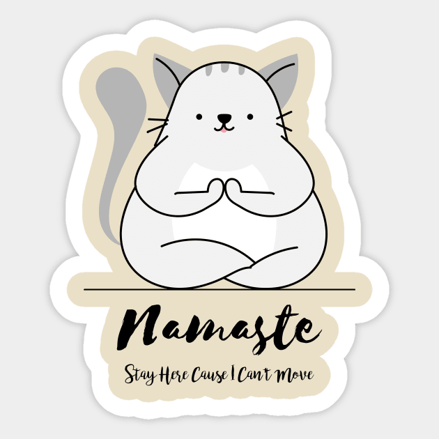 Namaste Here Cause I Can't Move Sticker by DanielLiamGill